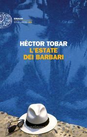 Ebook L'estate dei barbari di Tobar Héctor edito da Einaudi