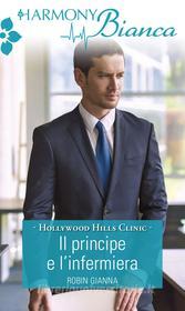 Ebook Il principe e l'infermiera di Robin Gianna edito da HarperCollins Italia
