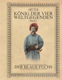 Ebook König der vier Weltgegenden - Band 1 di Ari Tur edito da Books on Demand