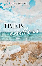 Ebook Time is endless di Anita Maria Noack edito da Books on Demand