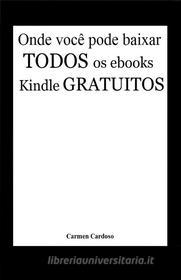 Ebook Onde você pode baixar todos os eBooks Kindle gratuitos (Milhares de livros grátis!) di Carmen Cardoso edito da Carmen Cardoso