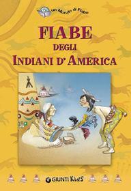 Ebook Fiabe degli Indiani d'America di AA.VV. edito da Giunti Kids