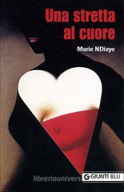 Ebook Una stretta al cuore di Marie NDiaye edito da Giunti