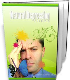 Ebook Natural Depression Cures di Ouvrage Collectif edito da Ouvrage Collectif