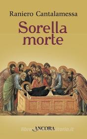Ebook Sorella morte di Cantalamessa Raniero edito da Ancora