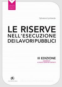 Ebook Le riserve nell'esecuzione dei lavori pubblici III ediz. di Salvatore Lombardo edito da Dario Flaccovio Editore