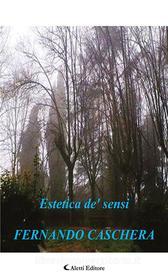 Ebook Estetica de’ sensi di Fernando Caschera edito da Aletti Editore