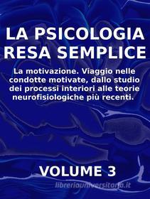 Ebook LA PSICOLOGIA RESA SEMPLICE - La motivazione di Stefano Calicchio edito da Stefano Calicchio