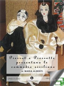 Ebook Pierrot e Pierrette presentano le commedie siciliane di Maria Alberti edito da Kimerik