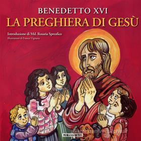 Ebook La preghiera di Gesù di Benedetto XVI Benedetto XVI edito da Piccola Casa Editrice