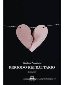 Ebook Periodo refrattario di Gianluca Purgatorio edito da New-Book Edizioni