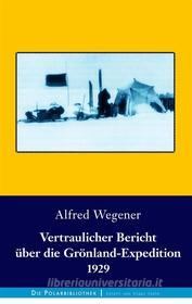Ebook Vertraulicher Bericht über die Grönland-Expedition 1929 di Alfred Wegener edito da Books on Demand