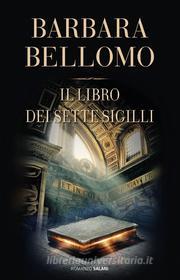 Ebook Il libro dei sette sigilli di Barbara Bellomo edito da Salani Editore