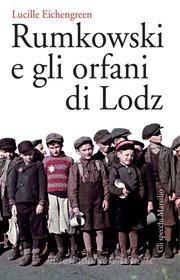 Ebook Rumkowski e gli orfani di Lodz di Lucille Eichengreen edito da Marsilio
