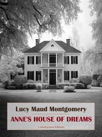 Ebook Anne&apos;s House of Dreams di Lucy Maud Montgomery edito da E-BOOKARAMA