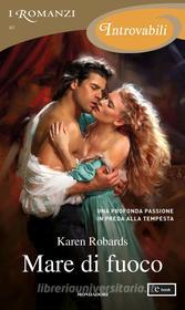 Ebook Mare di fuoco (I Romanzi Introvabili) di Robards Karen edito da Mondadori
