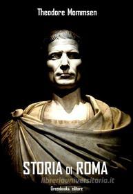 Ebook Storia di Roma di Theodore Mommsen edito da Greenbooks Editore