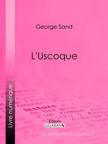 Ebook L&apos;Uscoque di George Sand, Ligaran edito da Ligaran