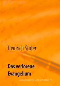 Ebook Das verlorene Evangelium di Heinrich Stüter edito da Books on Demand