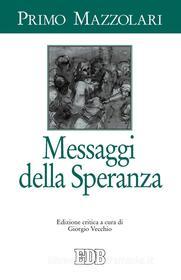 Ebook Messaggi della Speranza di Primo Mazzolari edito da EDB - Edizioni Dehoniane Bologna