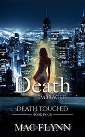 Ebook Death Embraced: Death Touched #4 (Urban Fantasy Romance) di Mac Flynn edito da Crescent Moon Studios, Inc.