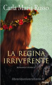 Ebook La regina irriverente di Russo Carla Maria edito da Piemme