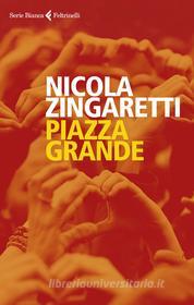 Ebook Piazza Grande di Nicola Zingaretti edito da Feltrinelli Editore