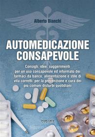 Ebook Automedicazione consapevole di Alberto Bianchi edito da Phasar Edizioni