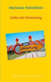 Ebook Liebe mit Umleitung di Marianne Hohenforst edito da Books on Demand