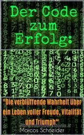 Ebook Der Code zum Erfolg: di Marcos Schneider edito da BookRix