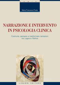 Ebook Narrazione e intervento in psicologia clinica di Maria Francesca Freda edito da Liguori Editore