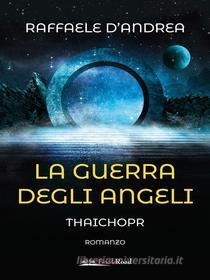 Ebook La guerra degli angeli di Raffaele D&apos;andrea edito da BookRoad