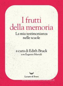 Ebook I frutti della memoria di Edith Bruck, Eugenio Murrali edito da La nave di Teseo