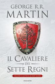 Ebook Il Cavaliere dei Sette Regni (edizione illustrata) di Martin George R.R. edito da Mondadori