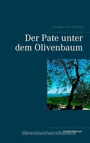 Ebook Der Pate unter dem Olivenbaum di Juergen von Rehberg edito da Books on Demand