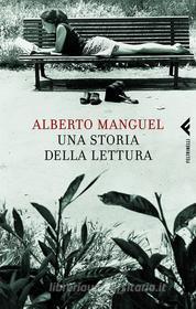 Ebook Una storia della lettura di Alberto Manguel edito da Feltrinelli Editore