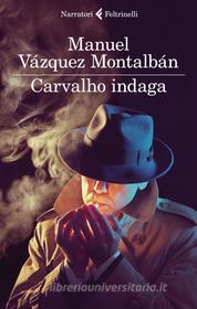 Ebook Carvalho indaga di Manuel Vázquez Montalbán edito da Feltrinelli Editore