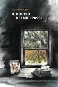 Ebook Il doppio dei miei passi di Paolo Innocenti edito da Gruppo Albatros Il Filo