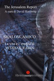 Ebook Shalom, Amico. La vita e l'eredità di Yitzhak Rabin di Horowitz David edito da Giuntina