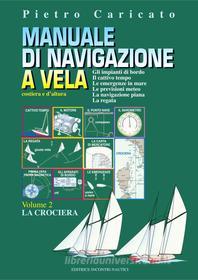 Ebook Manuale di Navigazione a vela 2 di Pietro Caricato edito da Editrice Incontri Nautici
