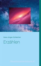 Ebook Erzählen di Hans, Jürgen Schleicher edito da Books on Demand