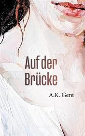 Ebook Auf der Brücke di A.K. Gent edito da Books on Demand