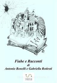 Ebook Fiabe e Racconti di Antonio Bonelli e Gabriella Rotiroti edito da Publisher s18920