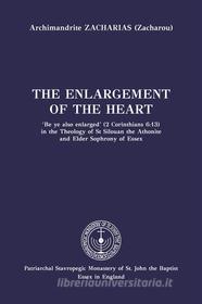 Ebook The Enlargement of the Heart di Archimandrite Zacharias Zacharou edito da Stavropegic Monastery of St. John the Baptist
