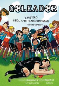 Ebook Goleador. Il mistero degli arbitri addormentati di Roberto Santiago edito da Nord-Sud Edizioni