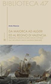 Ebook Da Maiorca ad Algeri ed al Regno di Valencia di Anita Mancia edito da sette città