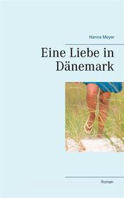 Ebook Eine Liebe in Dänemark di Hanna Meyer edito da Books on Demand