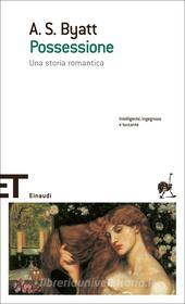 Ebook Possessione di Byatt A. S. edito da Einaudi