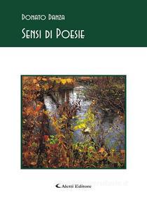 Ebook Sensi di Poesie di Donato Danza edito da Aletti Editore