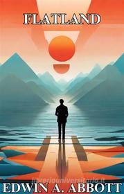 Ebook Flatland(Illustrated) di Edwin A. Abbott edito da Micheal Smith